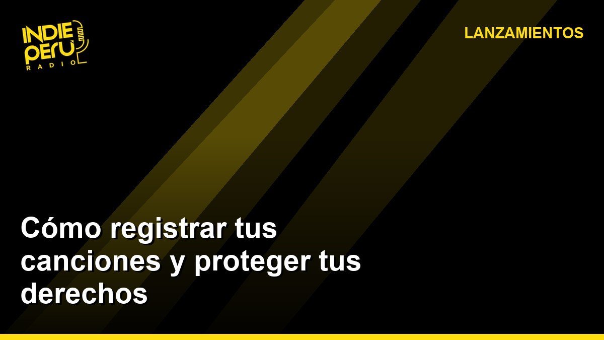 Cómo registrar tus canciones y proteger tus derechos