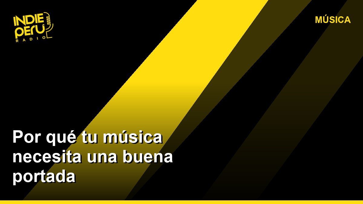 Por qué tu música necesita una buena portada